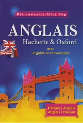 Couverture du produit · Mini Top Dictionnaire Hachette Oxford Anglais bilingue