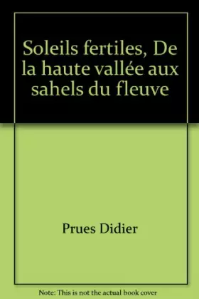 Couverture du produit · Soleils fertiles, De la haute vallée aux sahels du fleuve