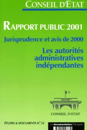 Couverture du produit · Rapport public 2001. Jurisprudence et avis de 2000, Les autorités administratives indépendantes