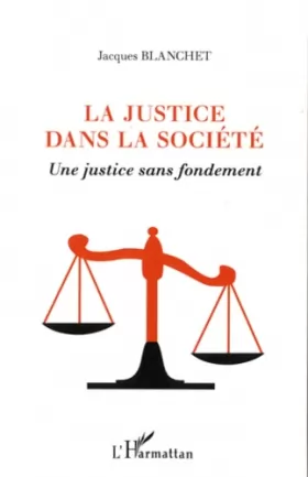 Couverture du produit · Justice Dans la Societe une Justice Sans Fondement