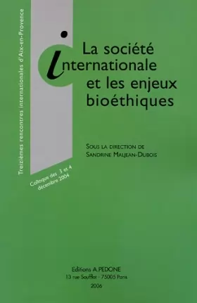 Couverture du produit · La société internationale et les enjeux bioéthiques: Treizièmes rencontres internationales d'Aix-en-Provence, colloque des 3 et