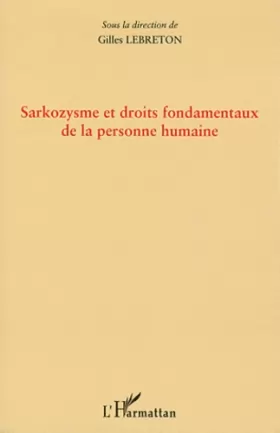Couverture du produit · Sarkozysme et droits fondamentaux de la personne humaine