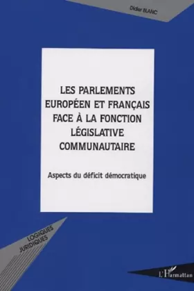 Couverture du produit · Les Parlements européen et français face à la fonction législative communautaire: Aspects du déficit démocratique