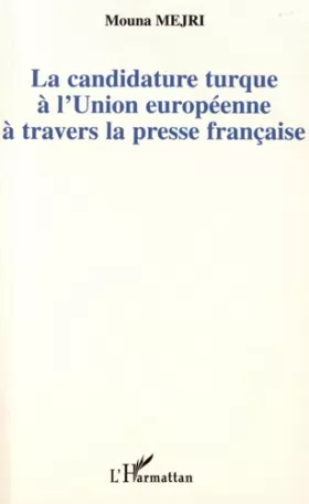 Couverture du produit · La candidature turque à l'Union européenne à travers la presse française