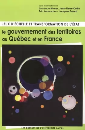 Couverture du produit · Jeux d'échelle et transformation de l'Etat : le gouvernement des territoires au Québec et en France