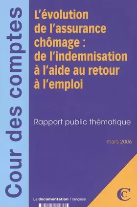 Couverture du produit · L'évolution de l'assurance chômage : de l'indemnisation à l'aide au retour à l'emploi: Rapport public thématique