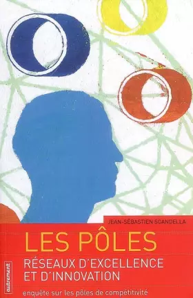 Couverture du produit · Les pôles, réseaux d'excellence et d'innovation : Enquête sur les pôles de compétitivité