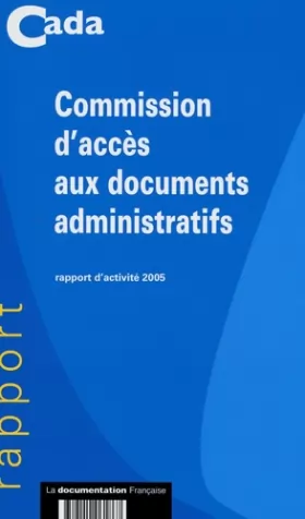 Couverture du produit · Commission d'accès au documents administratifs: Rapport d'activité 2005
