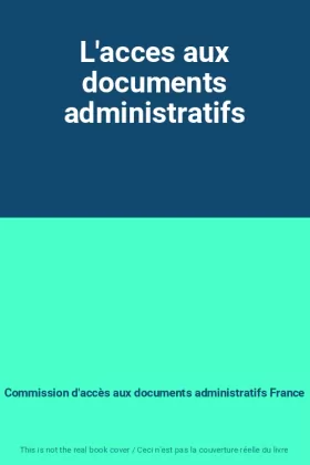 Couverture du produit · L'acces aux documents administratifs