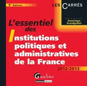 Couverture du produit · L'essentiel des Institutions politiques et administratives de la France 2012-2013