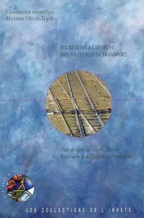 Couverture du produit · Six Regions a l'Epreuve des Politiques de Transport Décentralisation Regionalisation Ferroviaire et