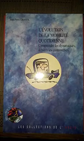 Couverture du produit · EVOLUTION DE LA MOBILITE QUOTIDIENNE: COMPRENDRE LES DYNAMIQUES ECLAIRER LES CONTROVERSES