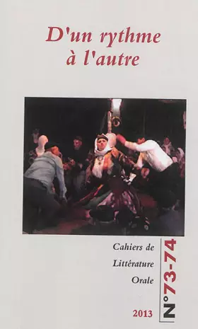 Couverture du produit · Cahiers de Littérature Orale, N° 73-74 2013 : D'un rythme à l'autre