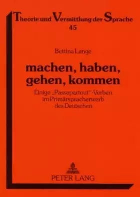 Couverture du produit · Machen, Haben, Gehen, Kommen: Einige «Passepartout»-Verben Im Primaerspracherwerb Des Deutschen