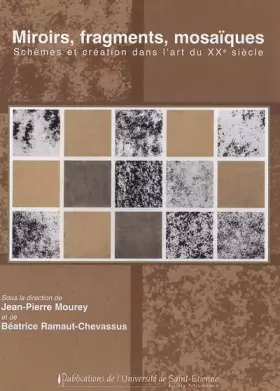 Couverture du produit · MIROIRS, FRAGMENTS, MOSAIQUES. SCHEMAS ET CREATION DANS L'ART DU XXE SIECLE