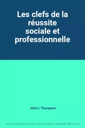 Couverture du produit · Les clefs de la réussite sociale et professionnelle