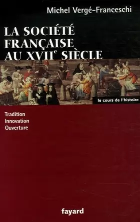 Couverture du produit · La Société française au XVIIe siècle : Tradition, innovation, ouverture