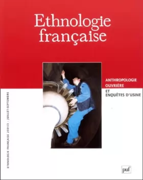 Couverture du produit · Ethnologie française, numéro 3 - 2001 : Anthropologie ouvrière et enquêtes d'usine