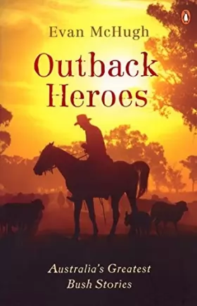 Couverture du produit · Outback Heroes: Australia's Greatest Bush Stories