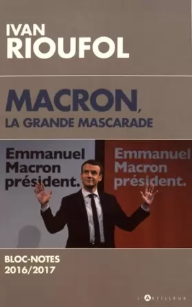 Couverture du produit · Macron, la grande mascarade: Blocs-notes 2016-2017