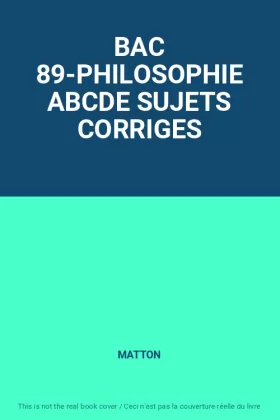 Couverture du produit · BAC 89-PHILOSOPHIE ABCDE SUJETS CORRIGES