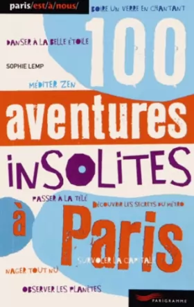 Couverture du produit · 100 aventures insolites à Paris