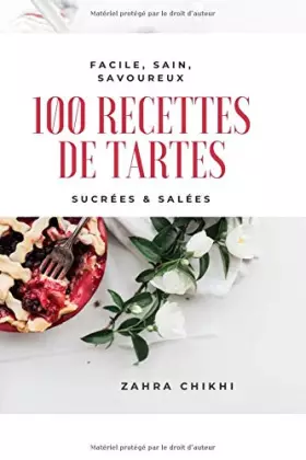 Couverture du produit · 100 Recettes de Tartes: Sucrées & Salées (French Edition)