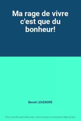 Couverture du produit · Ma rage de vivre c'est que du bonheur!