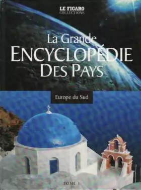 Couverture du produit · La grande encyclopédie des pays, tome 1 : Europe du Sud