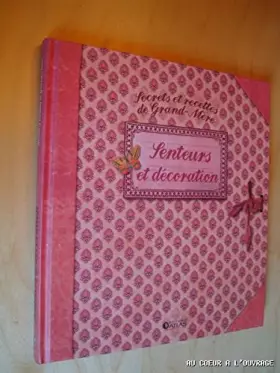 Couverture du produit · SECRETS ET RECETTES DE GRAND-MERE SENTEURS ET DECORATION