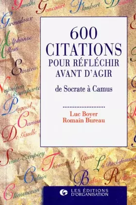 Couverture du produit · 600 citations pour réfléchir avant d'agir. De Socrate à Camus