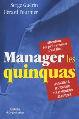 Couverture du produit · Manager les quinquas : Des pistes pour en finir avec une France en pré-retraite...