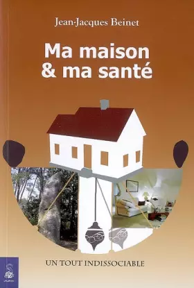 Couverture du produit · Ma maison et ma santé : Un tout indissociable