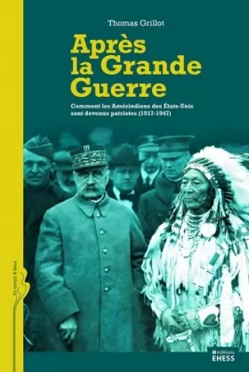 Couverture du produit · Après la Grande Guerre : Comment les Amérindiens des Etats-Unis sont devenus patriotes (1917-1947)