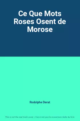 Couverture du produit · Ce Que Mots Roses Osent de Morose