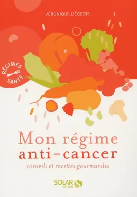 Couverture du produit · Mon régime anti-cancer : Conseils et recettes gourmandes
