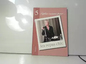 Couverture du produit · Sophie cuisine pour... les repas chic n°5