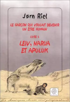 Couverture du produit · Le garçon qui voulait devenir un être humain, tome 2 : Leiv, Narua et Apuluk