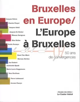 Couverture du produit · Bruxelles en Europe / L'Europe à Bruxelles - 50 ans de convergence