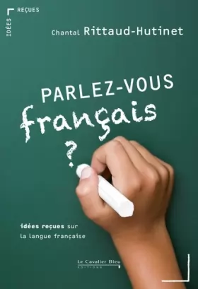 Couverture du produit · Parlez-vous français ?: Idées reçues sur la langue française