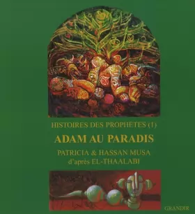 Couverture du produit · Histoires des prophètes : Tome 1, Adam au paradis