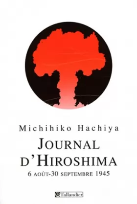 Couverture du produit · Journal d'Hiroshima : 6 août-30 septembre 1945