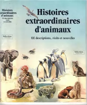 Couverture du produit · Histoires extraordinaires d'animaux - 100 descriptions, récits et nouvelles - Reader's Digest