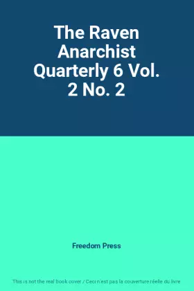 Couverture du produit · The Raven Anarchist Quarterly 6 Vol. 2 No. 2