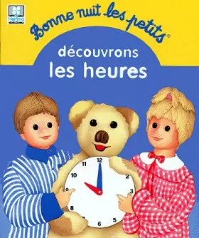 Couverture du produit · BONNE NUIT LES PETITS. Découvrons les heures