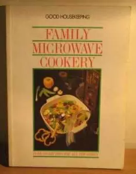 Couverture du produit · "Good Housekeeping" Family Microwave Cookbook