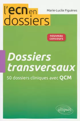 Couverture du produit · Dossiers Transversaux 50 Dossiers Cliniques avec QCM l'ECN en Dossiers