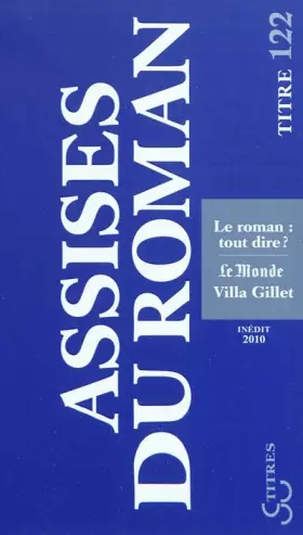 Couverture du produit · Les Assises internationales du roman 2010 : Le roman : tout dire ?