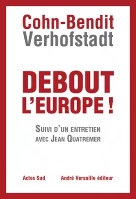 Couverture du produit · Debout l'Europe ! Manifeste pour une révolution postnationale en Europe, suivi d'un entretien avec Jean Quatremer
