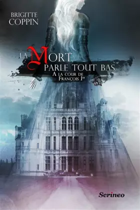 Couverture du produit · La mort parle tout bas - Jeanne de Langallec à la cour de François Ier